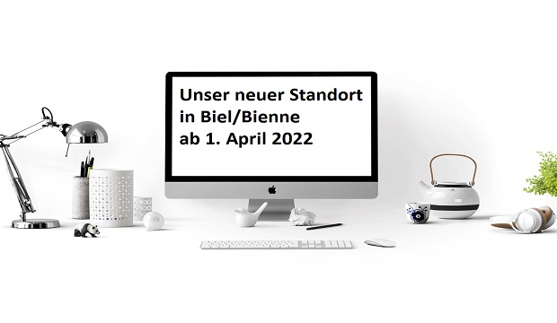 Unsere Niederlassung in Biel/Bienne an neuer Adresse